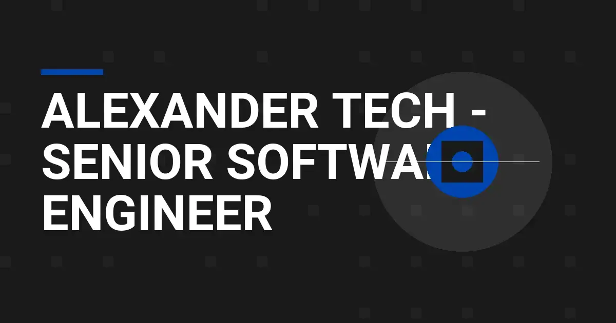 Alexander Tech - Senior Software Engineer