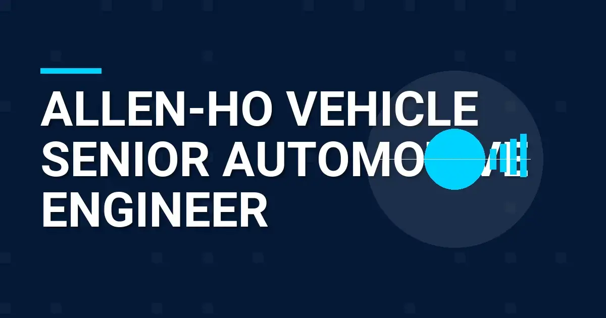 Allen-Ho Vehicle Senior Automotive Engineer