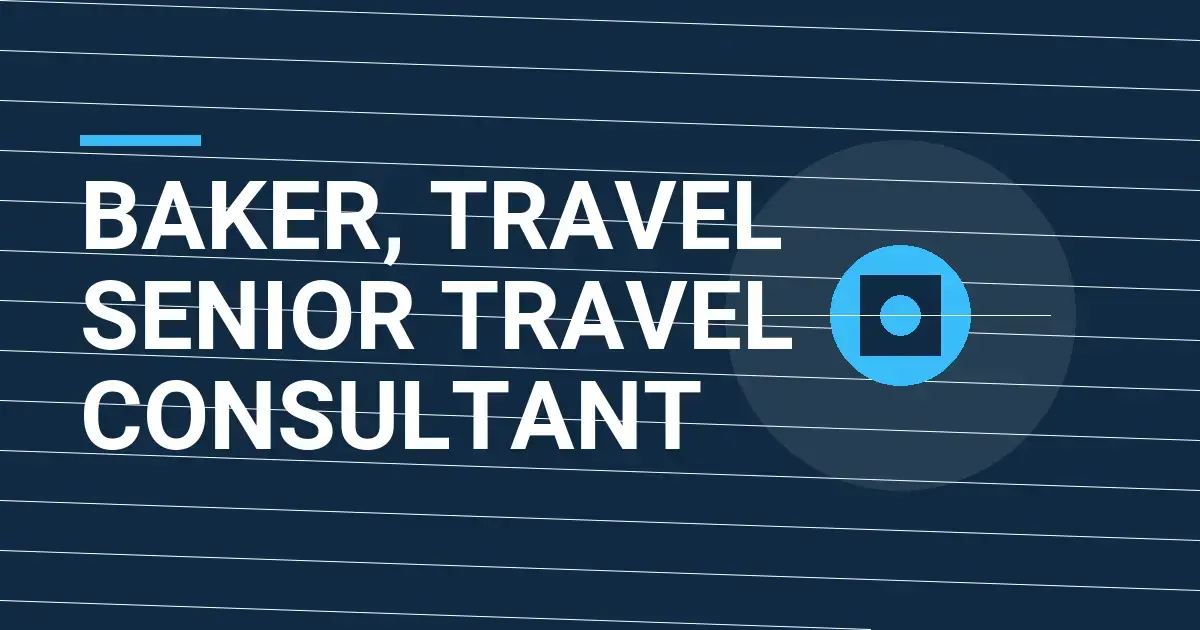 Baker, Travel Senior Travel Consultant