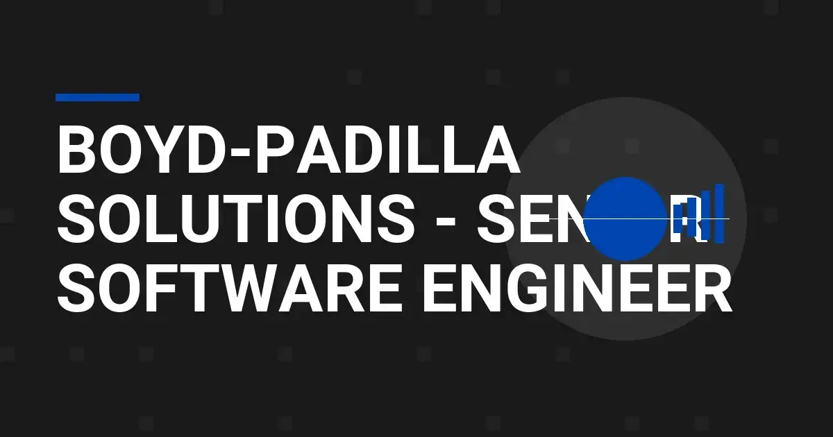 Boyd-Padilla Solutions - Senior Software Engineer