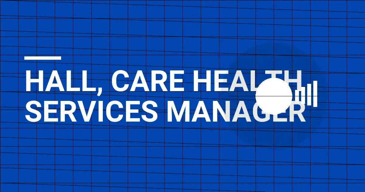 Hall, Care Health Services Manager