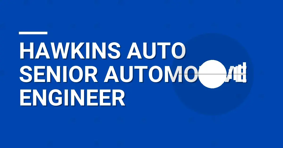 Hawkins Auto Senior Automotive Engineer