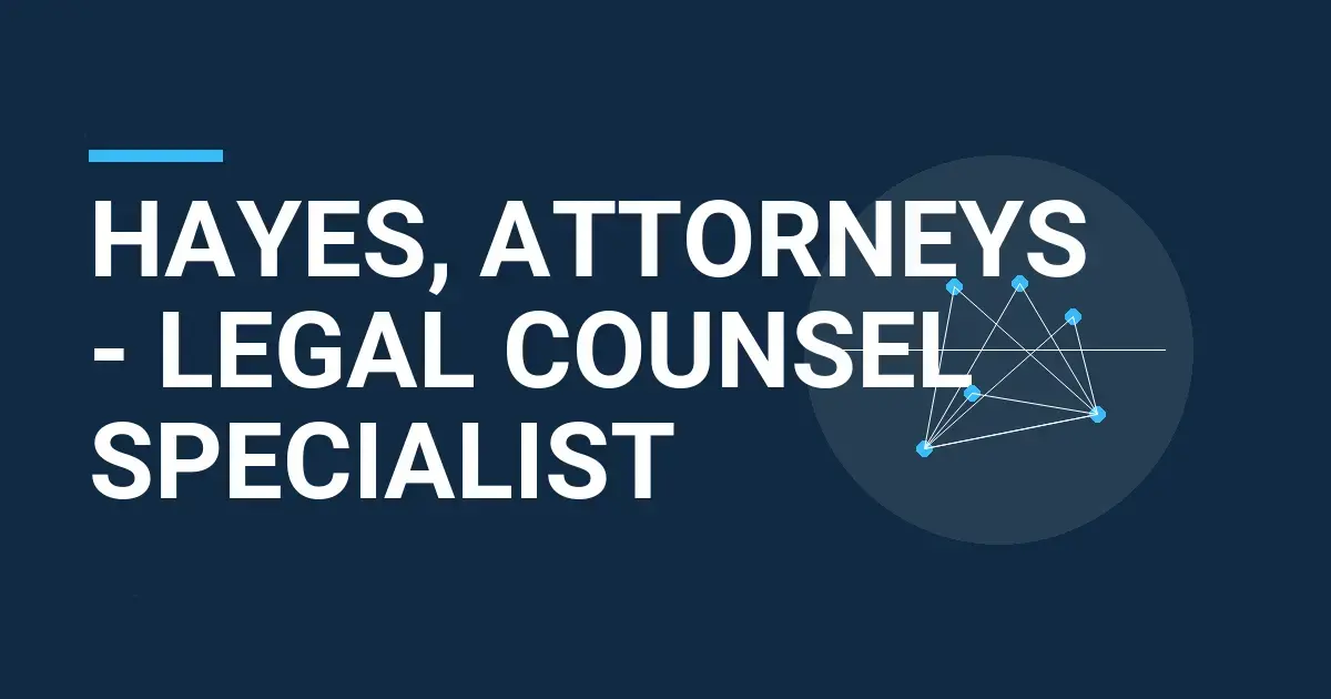 Hayes, Attorneys - Legal Counsel Specialist