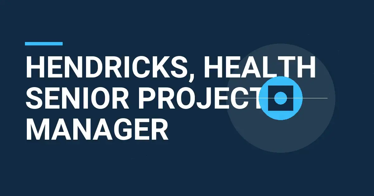 Hendricks, Health Senior Project Manager