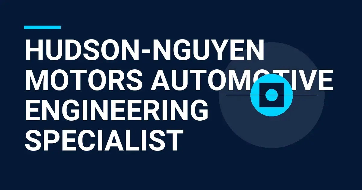 Hudson-Nguyen Motors Automotive Engineering Specialist