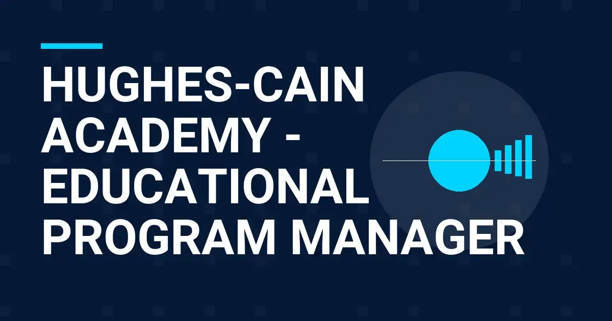 Hughes-Cain Academy - Educational Program Manager