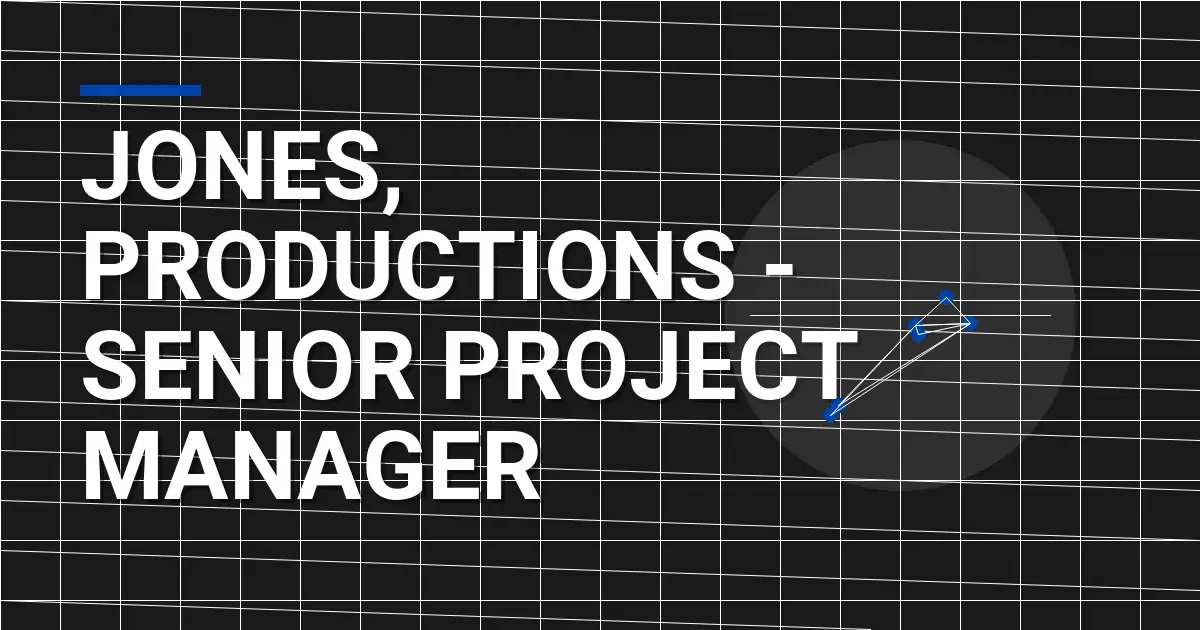 Jones, Productions - Senior Project Manager