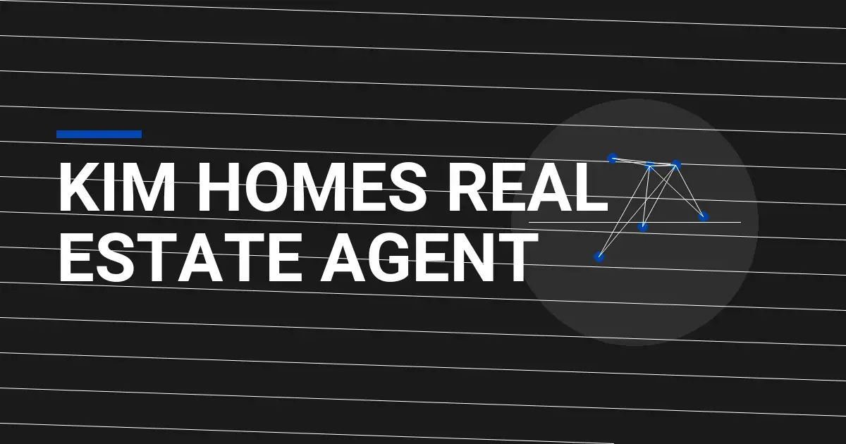 Kim Homes Real Estate Agent