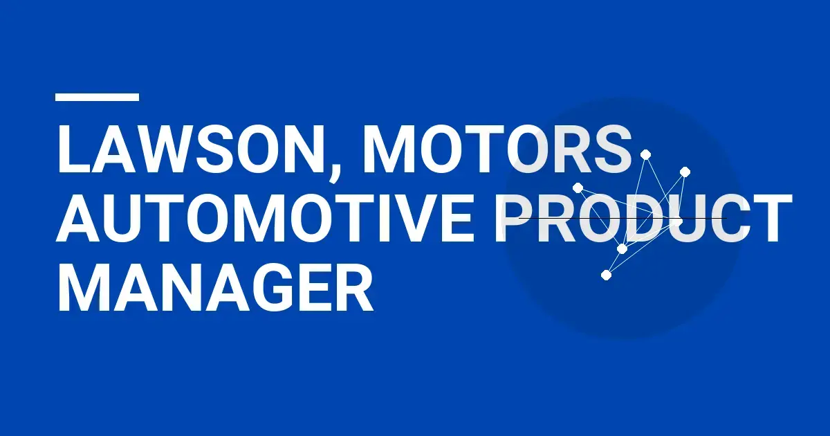 Lawson, Motors Automotive Product Manager