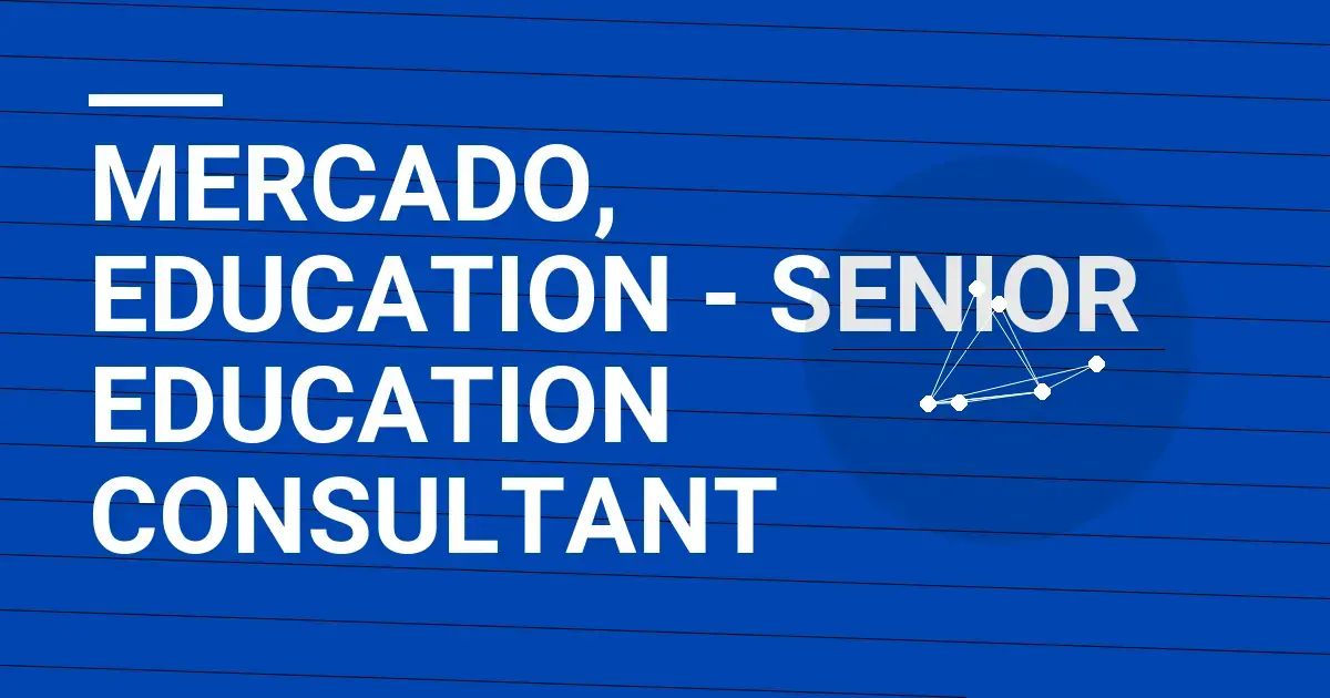 Mercado, Education - Senior Education Consultant