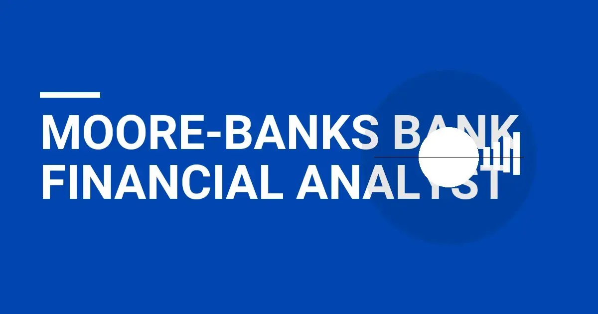 Moore-Banks Bank Financial Analyst