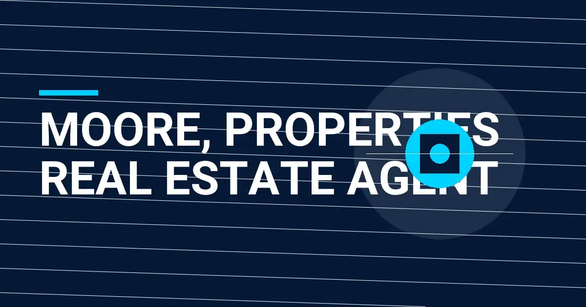 Moore, Properties Real Estate Agent