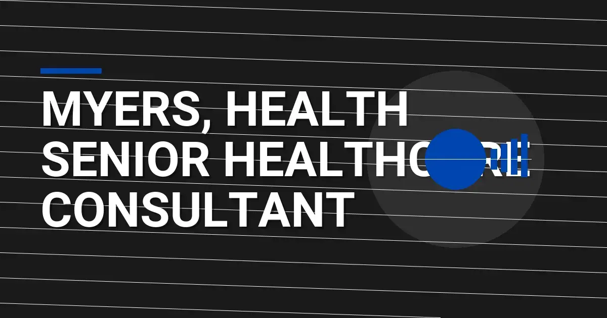 Myers, Health Senior Healthcare Consultant