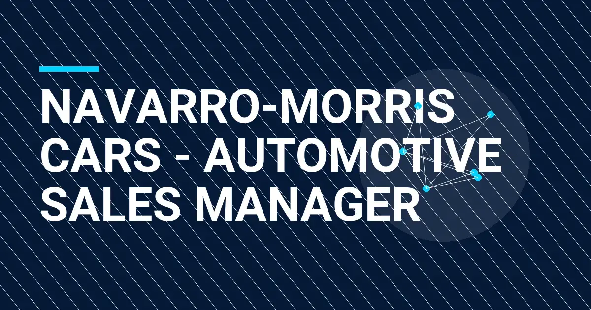 Navarro-Morris Cars - Automotive Sales Manager