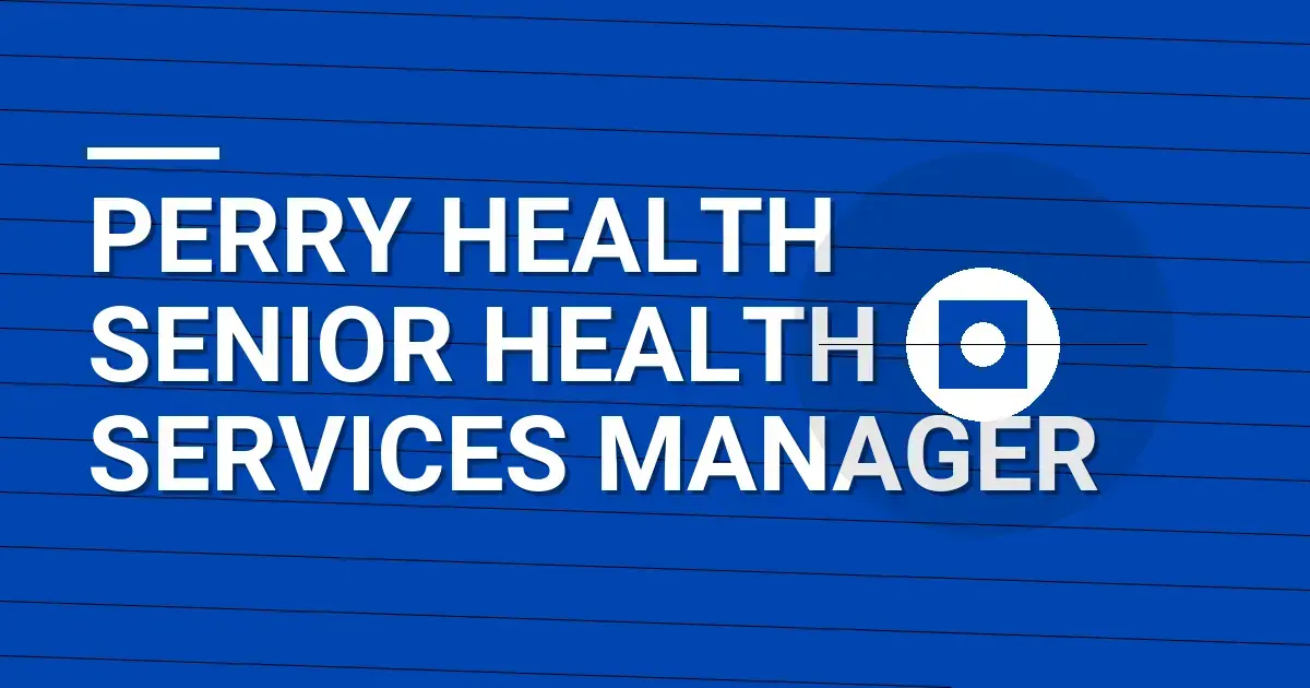 Perry Health Senior Health Services Manager
