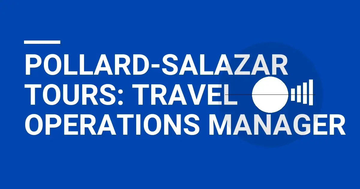Pollard-Salazar Tours: Travel Operations Manager