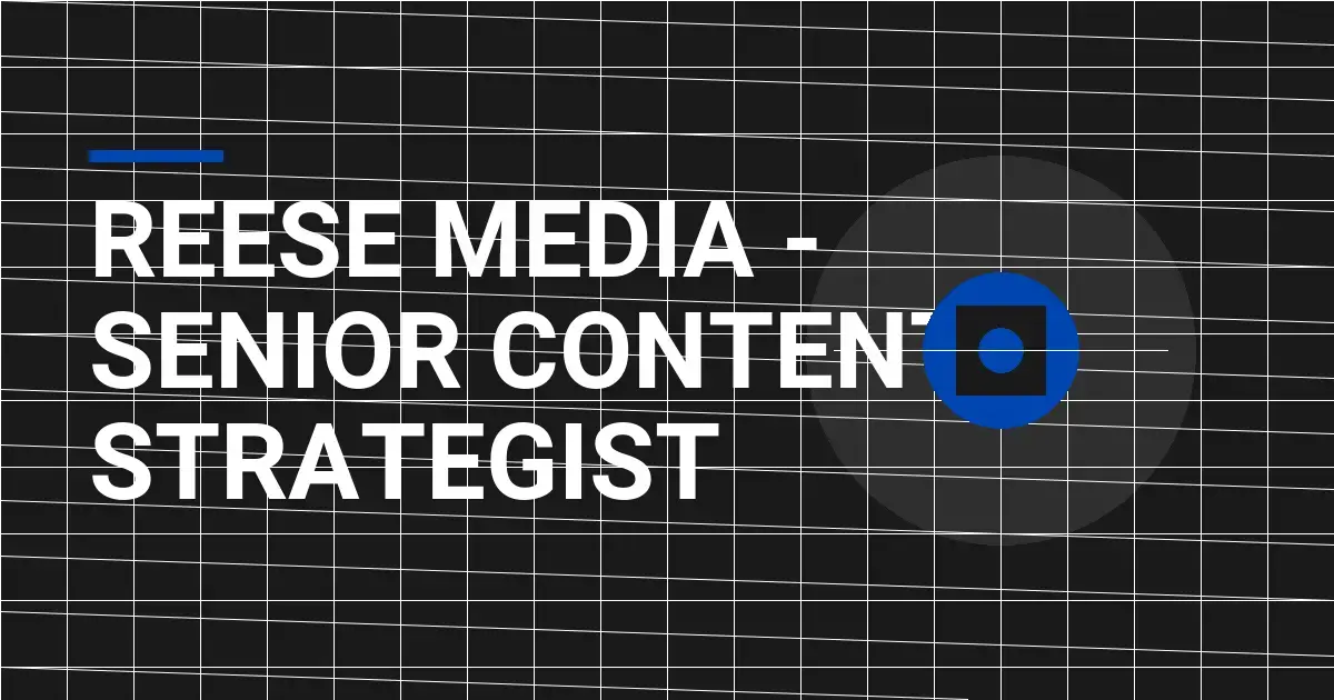 Reese Media - Senior Content Strategist