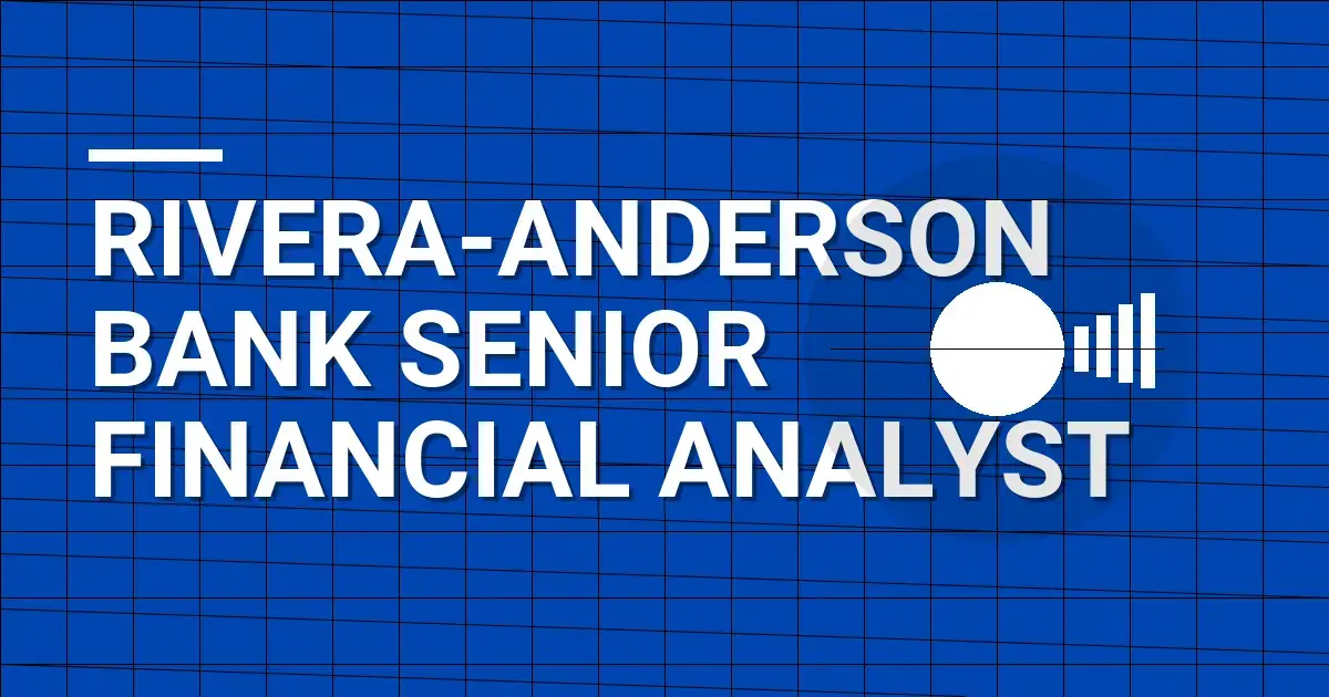 Rivera-Anderson Bank Senior Financial Analyst