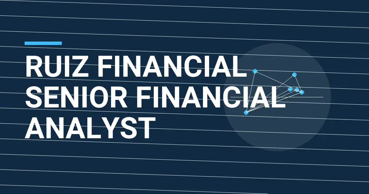 Ruiz Financial Senior Financial Analyst