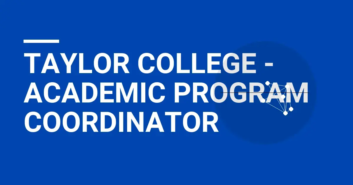 Taylor College - Academic Program Coordinator
