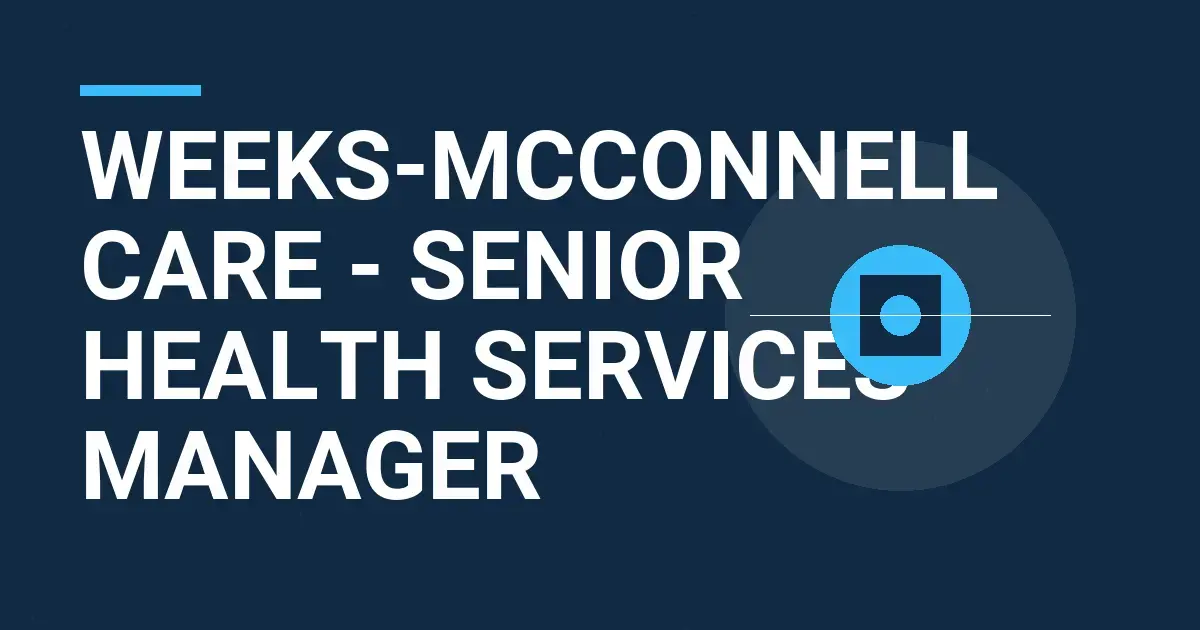 Weeks-Mcconnell Care - Senior Health Services Manager