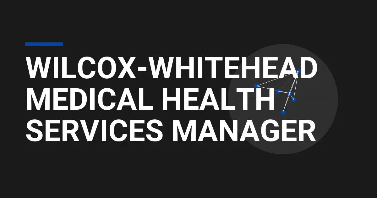 Wilcox-Whitehead Medical Health Services Manager