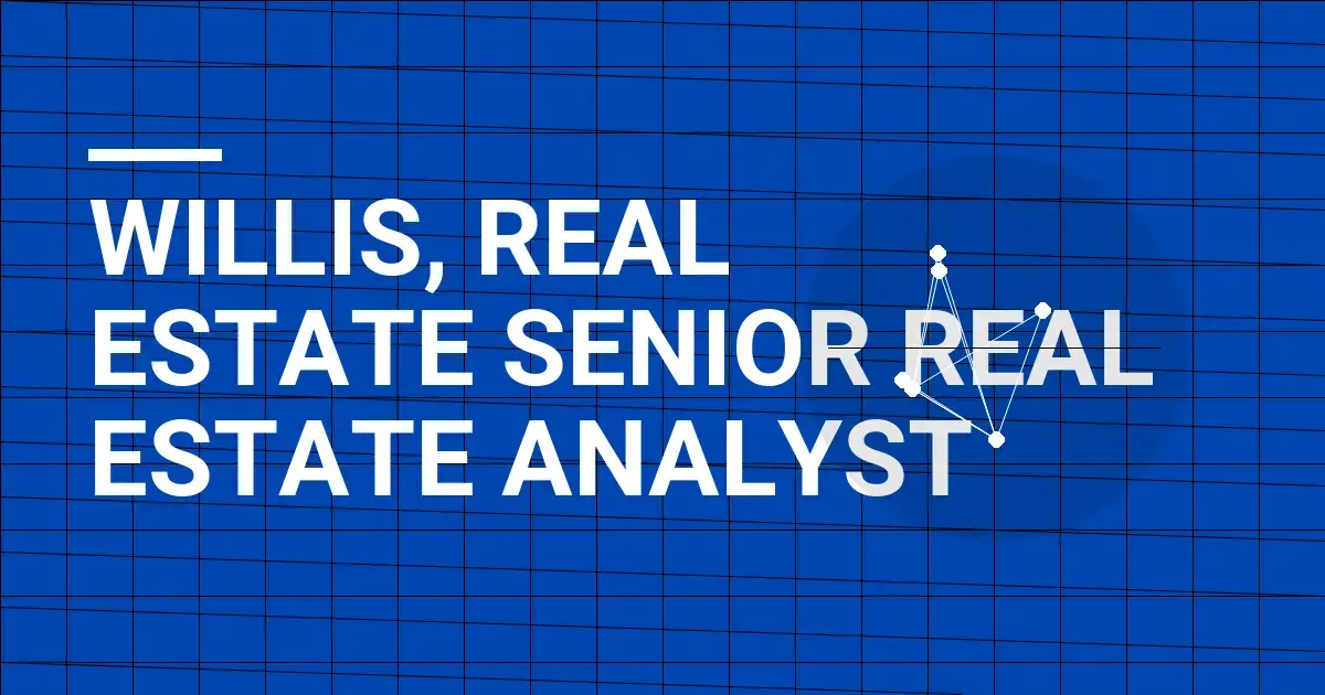 Willis, Real Estate Senior Real Estate Analyst