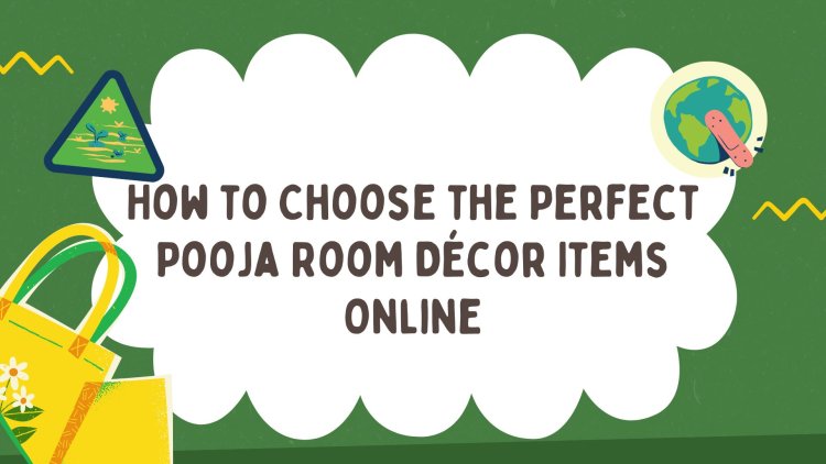 How to Choose the Perfect Pooja Room Décor Items Online