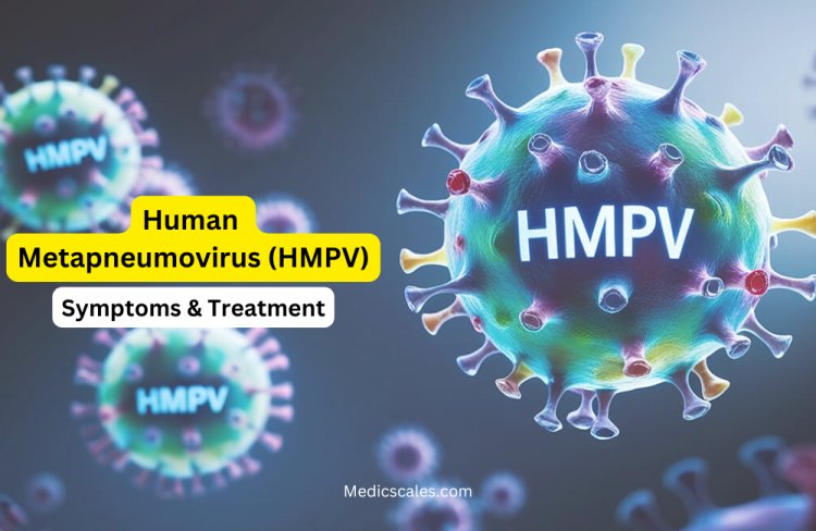 Human Metapneumovirus (HMPV): Symptoms & Treatment